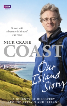 Coast: Our Island Story : A Journey of Discovery Around Britain's Coastline, Paperback Coast: Our Island Story : A Journey of Discovery Around Britain's Coastline, Paperback