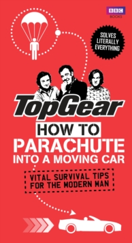 Top Gear : How to Parachute into a Moving Car, Hardback Book Top Gear : How to Parachute into a Moving Car, Hardback Book