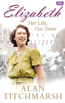Elizabeth : Her Life, Our Times, Paperback Book Elizabeth : Her Life, Our Times, Paperback Book