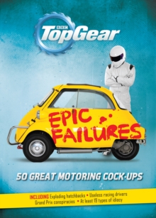 Top Gear : Epic Failures, Hardback Book Top Gear : Epic Failures, Hardback Book