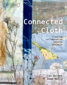 Connected Cloth: Creating Collaborative Textile Projects, Hardback Book Connected Cloth: Creating Collaborative Textile Projects, Hardback Book