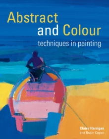 Abstract and Colour Techniques in Painting, Paperback Book Abstract and Colour Techniques in Painting, Paperback Book