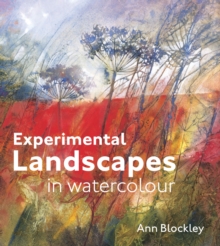 Experimental Landscapes in Watercolour : Creative Techniques for Painting Landscapes and Nature, Hardback Experimental Landscapes in Watercolour : Creative Techniques for Painting Landscapes and Nature, Hardback