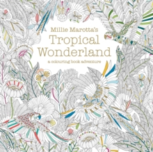 Millie Marotta's Tropical Wonderland: A Colouring Book Adventure, Paperback Book Millie Marotta's Tropical Wonderland: A Colouring Book Adventure, Paperback Book