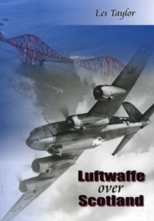 Luftwaffe Over Scotland : A History of German Air Attacks on Scotland, 1939-45, Paperback Book Luftwaffe Over Scotland : A History of German Air Attacks on Scotland, 1939-45, Paperback Book