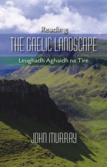 Reading the Gaelic Landscape : Leughadh Aghaidh Na Tire, Paperback Book Reading the Gaelic Landscape : Leughadh Aghaidh Na Tire, Paperback Book