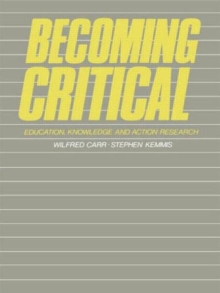 Becoming Critical : Education Knowledge and Action Research, Paperback Book Becoming Critical : Education Knowledge and Action Research, Paperback Book