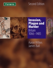 KS3 History by Aaron Wilkes: Invasion, Plague & Murder Student Book (1066-1485), Paperback Book KS3 History by Aaron Wilkes: Invasion, Plague & Murder Student Book (1066-1485), Paperback Book