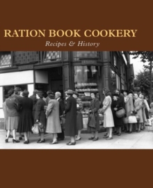 Ration Book Cookery : Recipes and History, Hardback Ration Book Cookery : Recipes and History, Hardback