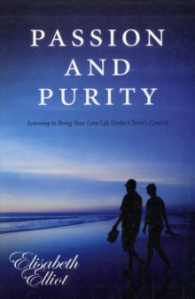 Passion and Purity : Learning to Bring Your Love Life Under Christ's Control, Paperback Book Passion and Purity : Learning to Bring Your Love Life Under Christ's Control, Paperback Book