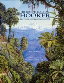 Sir Joseph Dalton Hooker : Traveller and Plant Collector, Hardback Book Sir Joseph Dalton Hooker : Traveller and Plant Collector, Hardback Book