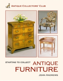 Starting to Collect Antique Furniture, Hardback Starting to Collect Antique Furniture, Hardback