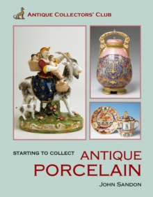 Starting to Collect Antique Porcelain, Hardback Book Starting to Collect Antique Porcelain, Hardback Book