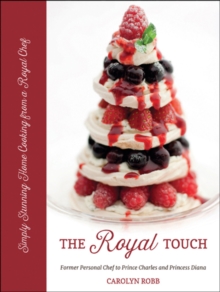 The Royal Touch : Simply Stunning Home Cooking from a Royal Chef, Hardback Book The Royal Touch : Simply Stunning Home Cooking from a Royal Chef, Hardback Book