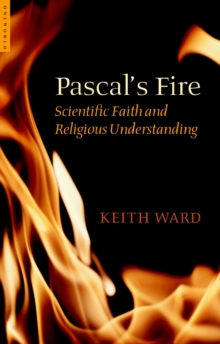 Pascal's Fire : Scientific Faith and Religious Understanding, Paperback Book Pascal's Fire : Scientific Faith and Religious Understanding, Paperback Book