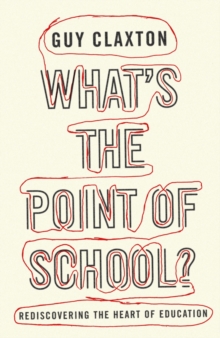 What's the Point of School? : Rediscovering the Heart of Education, Paperback What's the Point of School? : Rediscovering the Heart of Education, Paperback