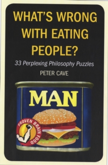 What's Wrong with Eating People? : 33 More Perplexing Philosophy Puzzles, Paperback Book What's Wrong with Eating People? : 33 More Perplexing Philosophy Puzzles, Paperback Book