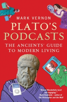 Plato's Podcasts : The Ancients' Guide to Modern Living, Paperback Book Plato's Podcasts : The Ancients' Guide to Modern Living, Paperback Book