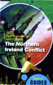 The Northern Ireland Conflict : A Beginner's Guide, Paperback Book The Northern Ireland Conflict : A Beginner's Guide, Paperback Book