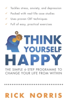 Think Yourself Happy : The Simple 6-step Programme to Change Your Life from within, Paperback Think Yourself Happy : The Simple 6-step Programme to Change Your Life from within, Paperback
