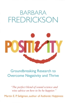 Positivity : Groundbreaking Research to Release Your Inner Optimist and Thrive, Paperback Book Positivity : Groundbreaking Research to Release Your Inner Optimist and Thrive, Paperback Book
