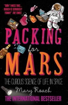 Packing for Mars : The Curious Science of Life in Space, Paperback Book Packing for Mars : The Curious Science of Life in Space, Paperback Book