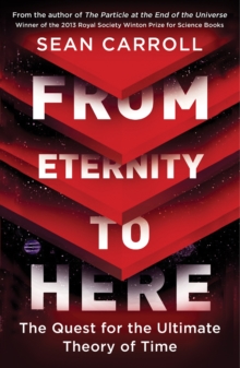 From Eternity to Here : The Quest for the Ultimate Theory of Time, Paperback Book From Eternity to Here : The Quest for the Ultimate Theory of Time, Paperback Book