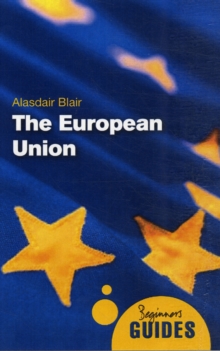 The European Union : A Beginner's Guide, Paperback The European Union : A Beginner's Guide, Paperback