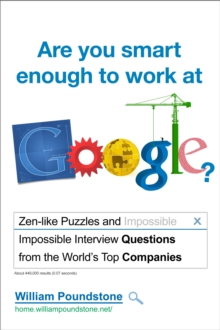Are You Smart Enough to Work at Google? : Fiendish Puzzles and Impossible Interview Questions from the World's Top Companies, Paperback Are You Smart Enough to Work at Google? : Fiendish Puzzles and Impossible Interview Questions from the World's Top Companies, Paperback