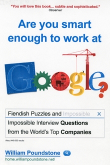 Are You Smart Enough to Work at Google? : Fiendish Puzzles and Impossible Interview Questions from the World's Top Companies, Paperback Book Are You Smart Enough to Work at Google? : Fiendish Puzzles and Impossible Interview Questions from the World's Top Companies, Paperback Book
