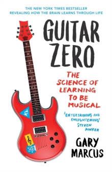 Guitar Zero : The Science of Learning to be Musical, Paperback Guitar Zero : The Science of Learning to be Musical, Paperback