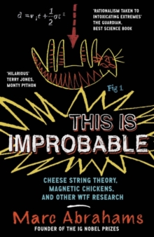 This Is Improbable : Cheese String Theory, Magnetic Chickens, and Other WTF Research, Paperback Book This Is Improbable : Cheese String Theory, Magnetic Chickens, and Other WTF Research, Paperback Book