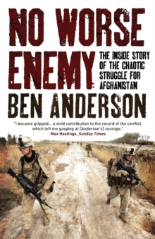 No Worse Enemy : The Inside Story of the Chaotic Struggle for Afghanistan, Paperback Book No Worse Enemy : The Inside Story of the Chaotic Struggle for Afghanistan, Paperback Book