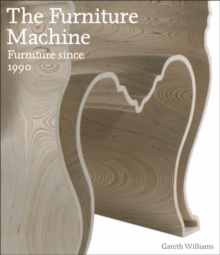 Furniture Machine : Furniture Design Since 1990, Hardback Book Furniture Machine : Furniture Design Since 1990, Hardback Book