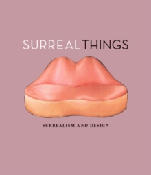 Surreal Things : Surrealism and Design, Hardback Surreal Things : Surrealism and Design, Hardback