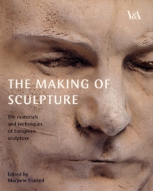 The Making of Sculpture, Hardback The Making of Sculpture, Hardback