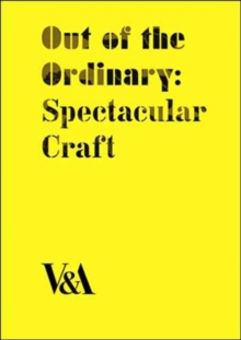 Out of the Ordinary : Spectacular Craft, Hardback Out of the Ordinary : Spectacular Craft, Hardback