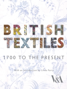 British Textiles : 1700 to the Present, Hardback Book British Textiles : 1700 to the Present, Hardback Book