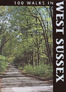 100 Walks in West Sussex, Paperback Book 100 Walks in West Sussex, Paperback Book