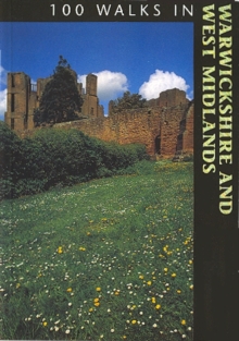 100 Walks in Warwickshire and the West Midlands, Paperback Book 100 Walks in Warwickshire and the West Midlands, Paperback Book
