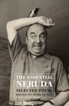 The Essential Neruda : Selected Poems, Paperback Book The Essential Neruda : Selected Poems, Paperback Book