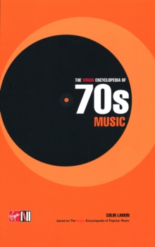 The Virgin Encyclopedia of Seventies Music, Hardback The Virgin Encyclopedia of Seventies Music, Hardback