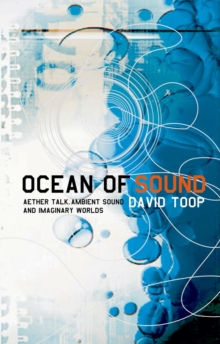 Ocean of Sound : Aether Talk, Ambient Sound and Imaginary Worlds, Paperback Book Ocean of Sound : Aether Talk, Ambient Sound and Imaginary Worlds, Paperback Book