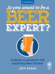 Camra's So You Want to be a Beer Expert?, Paperback Book Camra's So You Want to be a Beer Expert?, Paperback Book