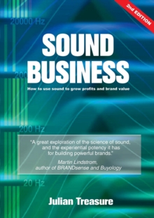Sound Business : How to Use Sound to Grow Profits and Brand Value, Paperback Sound Business : How to Use Sound to Grow Profits and Brand Value, Paperback