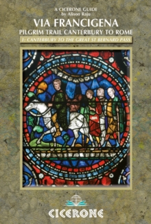 The Via Francigena Canterbury to Rome - Part 1 : Canterbury to the Great St Bernard Pass, Paperback Book The Via Francigena Canterbury to Rome - Part 1 : Canterbury to the Great St Bernard Pass, Paperback Book