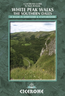 White Peak Walks: The Southern Dales : 30 walks in Derbyshire and Staffordshire, Paperback Book White Peak Walks: The Southern Dales : 30 walks in Derbyshire and Staffordshire, Paperback Book