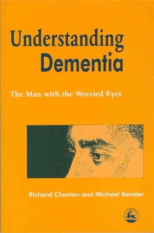 Understanding Dementia : The Man with the Worried Eyes, Paperback Book Understanding Dementia : The Man with the Worried Eyes, Paperback Book