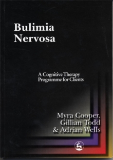 Bulimia Nervosa : A Cognitive Therapy Programme for Clients, Paperback Book Bulimia Nervosa : A Cognitive Therapy Programme for Clients, Paperback Book