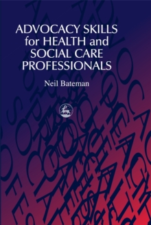 Advocacy Skills for Health and Social Care Professionals, Paperback Book Advocacy Skills for Health and Social Care Professionals, Paperback Book